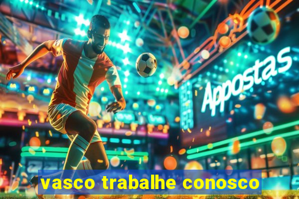 vasco trabalhe conosco